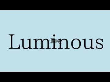 Luminous feat.重音テト
