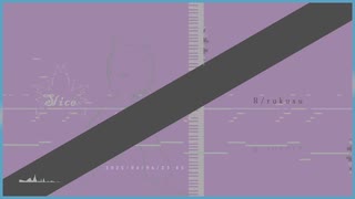 【BGM】『slice』　by　R/rukusu