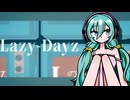 Lazy-Dayz feat. 初音ミク - 夜篠ケンジ
