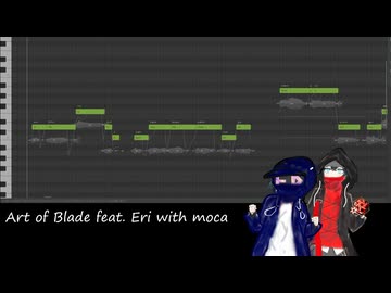 Art of Blade feat.Eri with moca【SynthesizerV/Eri&宮舞モカ】