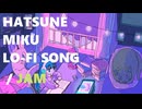 ジャム( ु⁎ᴗ_ᴗ⁎)ु.｡oO / 初音ミク【夜の歌】