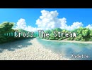 【フリーBGM】Cross The Stream/ Kadetse【025】