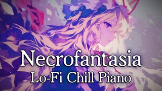 【東方自作アレンジ】ネクロファンタジア | Lo-Fi Chill Piano