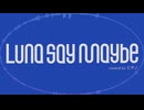 【歌ってみた】Luna say maybe / 初星学園