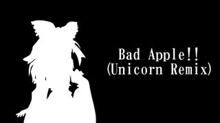 Bad Apple!!(Unicorn remix)