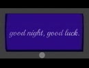 good night, good luck. / KAITO