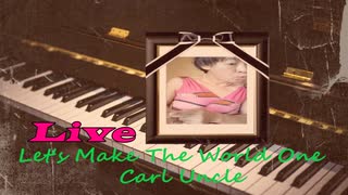 世界を一つにしましょう（ライブ） - Carl Uncle