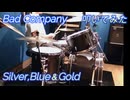 叩いてみた Bad Company 「Silver,Bleu&Gold」