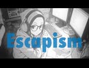 Escapism / 花隈千冬 Hanakuma Chifuyu