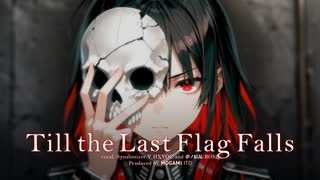 Till the Last Flag Falls feat. HXVOC and 夢ノ結唱 ROSE