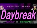 【GENBU&Renri】Ｄａｙｂｒｅａｋ【カバー曲】