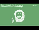 「Don't Break My Circles」/ CalcuL' feat. Ryo
