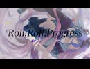 Roll,Roll,Progress / 初音ミク