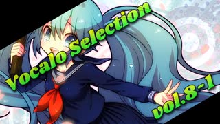 【ボカロ】VOCALO_Selection_vol.8-1_「Mi－ku.M.I.K.U.」【メドレー】