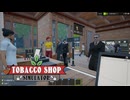 【Tobacco shop Simulator】 なんで皆避けるんでしょうかねぇ？【44日目】
