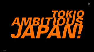 TOKIO-AMBITIOUS JAPAN! (PV)
