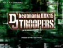 beatmania IIDX DJTROOPERS デモプレイで閉店