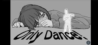 少女の為に出来ること、それは・・・　Only Dance!