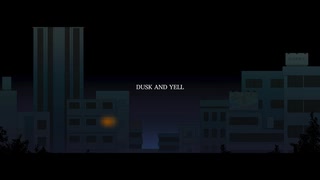 【オリジナル】DUSK AND YELL【VocaDuo2025】