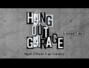 【会員限定】H4NG 0UT G4RAGE　第29回　L1mited T1me