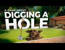 仕事がやってられないので穴を掘って一攫千金を目指します。【A Game About Digging a Hole】