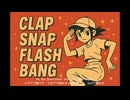CLAP SNAP FLASH BANG / P.goriasu feat.MIKU