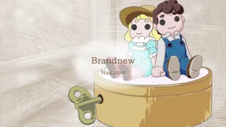 【Nakumo/ナクモ】Brandnew【NEUTRINO】