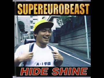 SUPEREUROBEAST　HIDESHINE