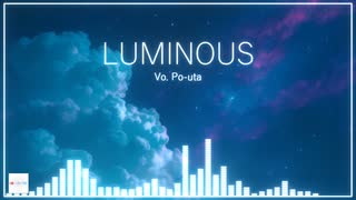 LUMINOUS feat. Po-uta (オリジナル)