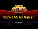 Super Metroid Eleven 100% Tool-Assisted Speed run