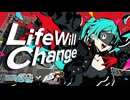 Life Will Change / 初音ミク × 鏡音リン × 鏡音レン