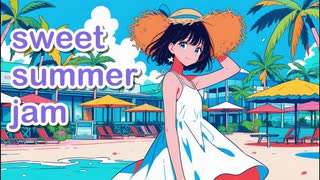 Sweet Summer Jam / 宮舞モカ / DJ moriking 【Tropical House / Progressive House 】