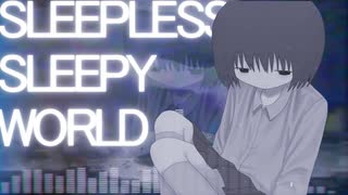 Sleepless Sleepy World / 知声＆重音テト