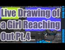 ▶Live Drawing◀ Pt.4 A Girl Reaching Out