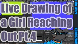 ▶Live Drawing◀ Pt.4 A Girl Reaching Out