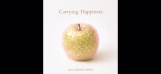 Carrying Happiness 【Mrs_GREEN_APPLE】