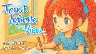 Trust Infinite View / 夏色花梨【オリジナル曲】