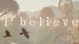 【オリジナルMV】I believe/ ミスターレイヴン