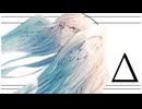 Δ / Miya feat. カゼヒキ(UTAU)