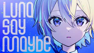 【歌ってみた】Luna say maybe / 月村手毬ｰcoverd by 金猫きらり