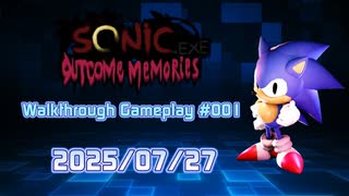 【Sonic.EXE Outcome Memories】 Walkthrough Gameplay #001 2025/07/27