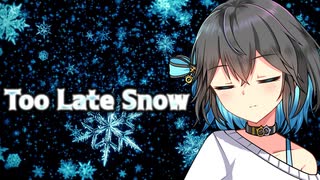 『Too Late Snow』SynthesizerV2 宮舞モカ
