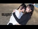 【ちゆ×たません】magnet (流星P) / 踊ってみた