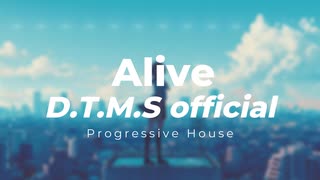 【オリジナル曲】Alive【Progressive House】