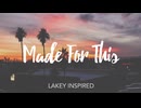 LAKEY INSPIRED - Made For This