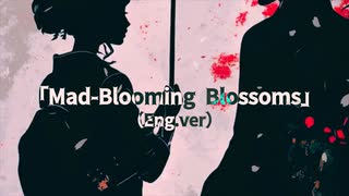 「Mad-Blooming Blossoms」（Eng.ver）