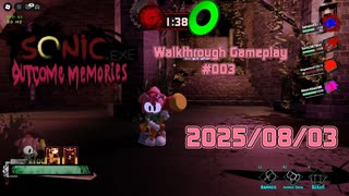 【Sonic.EXE Outcome Memories】 Walkthrough Gameplay #003 2025/08/03