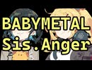 Sis. Anger - BABYMETAL - 弦巻マキ＆宮舞モカ