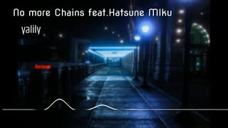 【Mainstream Hardcore】No more Chains feat.Hatsune Miku/yalily