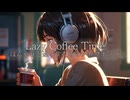 Lazy Coffee Time｜ぼんやりと過ごすためのメロウポップ